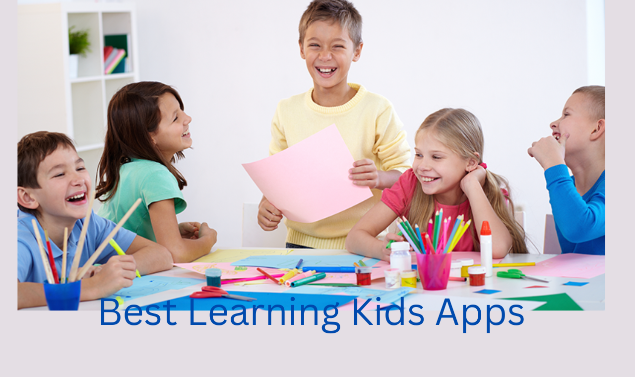 5 Best Learning Apps for Kids